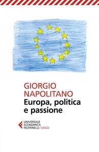 Giorgio Napolitano, convinto difensore dell’europeismo