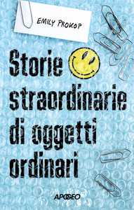 Storie straordinarie di oggetti ordinari