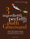 3 ingredienti perfetti per piatti Gourmand