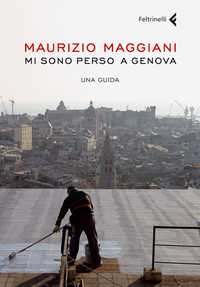 Maurizio Maggiani: Vi racconto la mia Genova