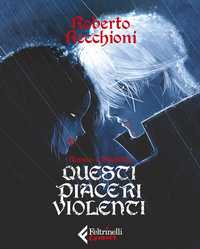 Romeo e Giulietta. Questi piaceri violenti