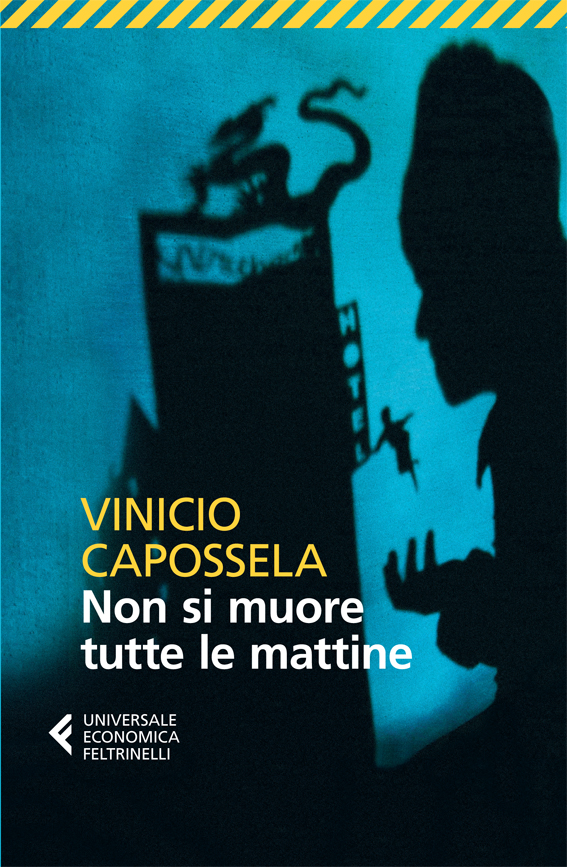 Non si muore tutte le mattine Vinicio Capossela Feltrinelli Editore