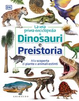 La mia prima enciclopedia di dinosauri e Preistoria