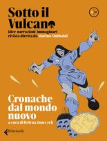 Sotto il vulcano. Idee/Narrazioni/Immaginari. Rivista trimestrale. nr. 1. Cronache dal mondo nuovo