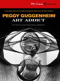 Peggy Guggenheim - Art addict