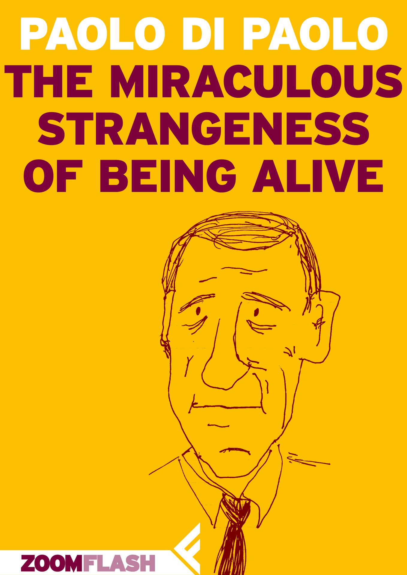 The miraculous strangeness of being alive