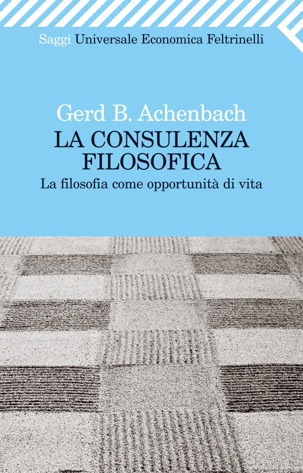 La consulenza filosofica Gerd B. Achenbach Feltrinelli Editore