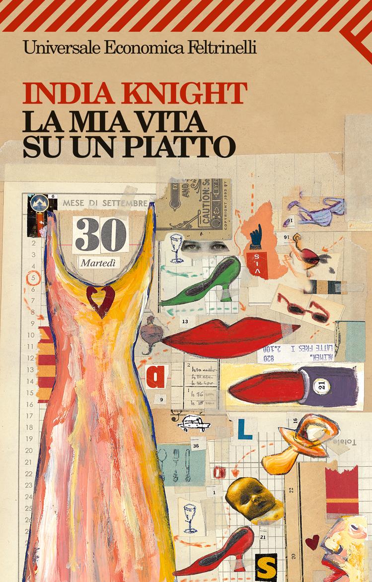 India Knight
presenta
La mia vita su un piatto