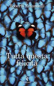 Tutta questa felicità di Roberto Emanuelli - Preorder