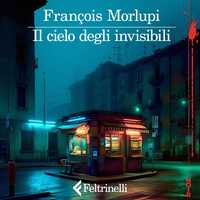 Il cielo degli invisibili