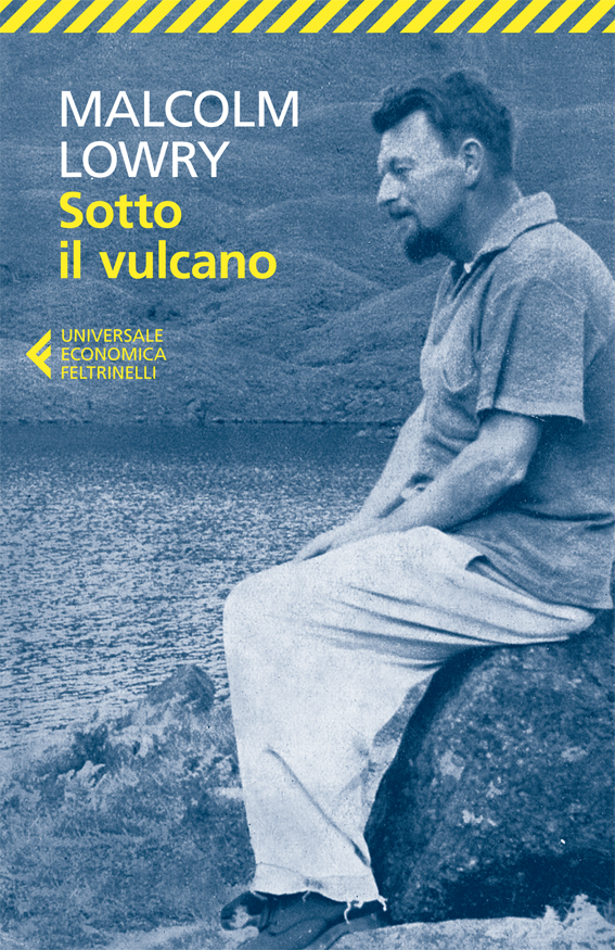 Sotto il vulcano Malcolm Lowry Feltrinelli Editore