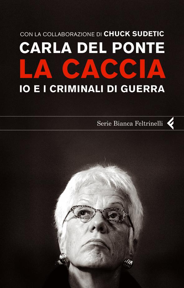 Carla Del Ponte presenta La caccia. Io e i criminali di guerra
