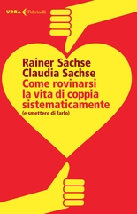 Come rovinarsi la vita di coppia sistematicamente