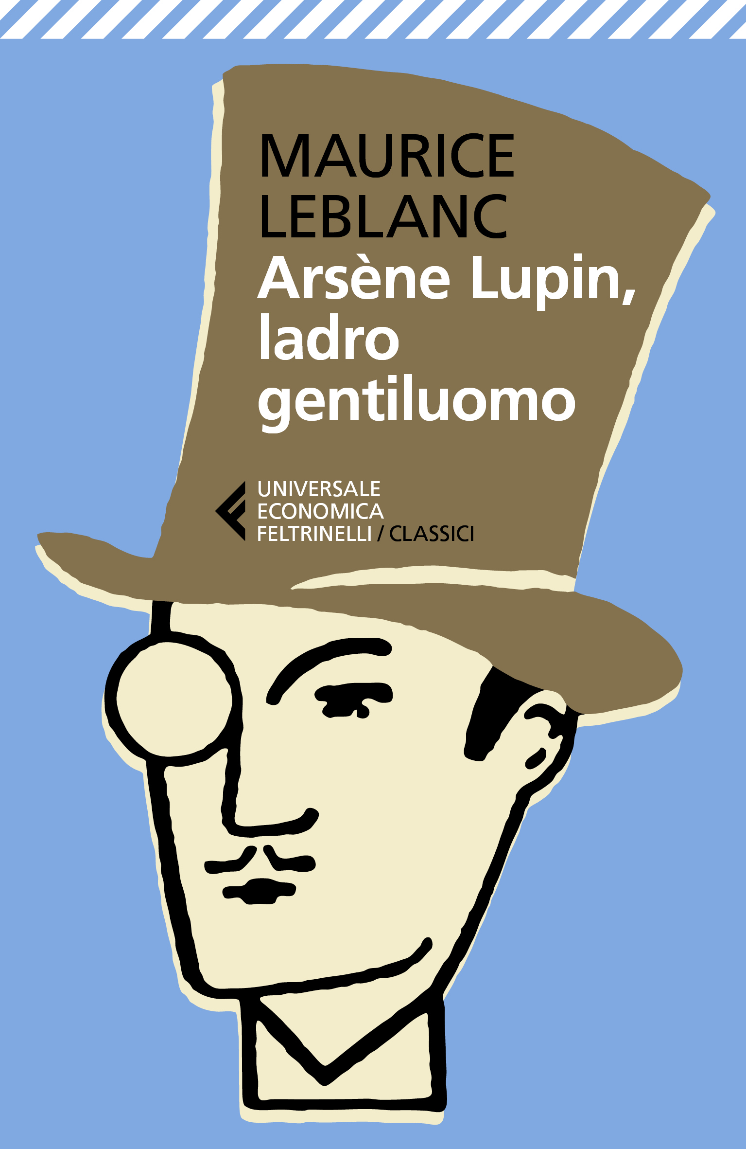 Arsène Lupin, ladro gentiluomo Maurice Leblanc Feltrinelli Editore Arsène Lupin, ladro gentiluomo Maurice Leblanc Feltrinelli Editore