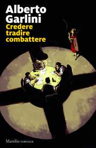 Credere tradire combattere