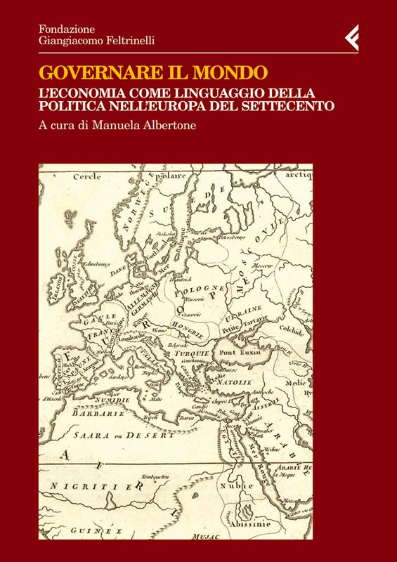 Governare il mondo. L'economia come linguaggio della politica nell'Europa del Settecento