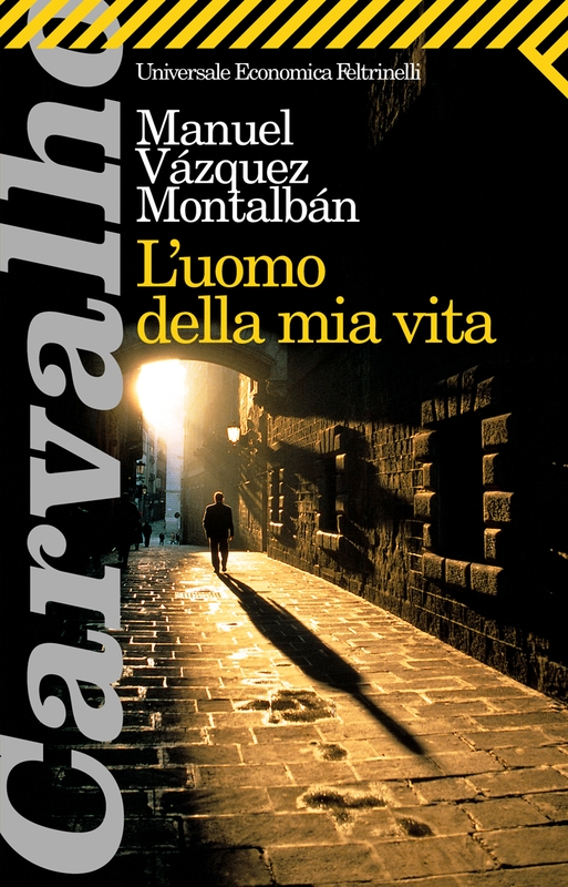 L'uomo della mia vita - Manuel Vázquez Montalbán - Feltrinelli Editore