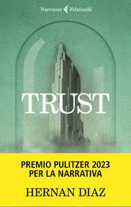 Trust di Hernan Diaz vince il Premio Pulitzer per la Narrativa 2023