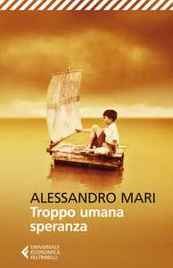 Troppo umana speranza di Alessandro Mari ha vinto il "Premio Viareggio-Repaci" nella sezione narrativa.