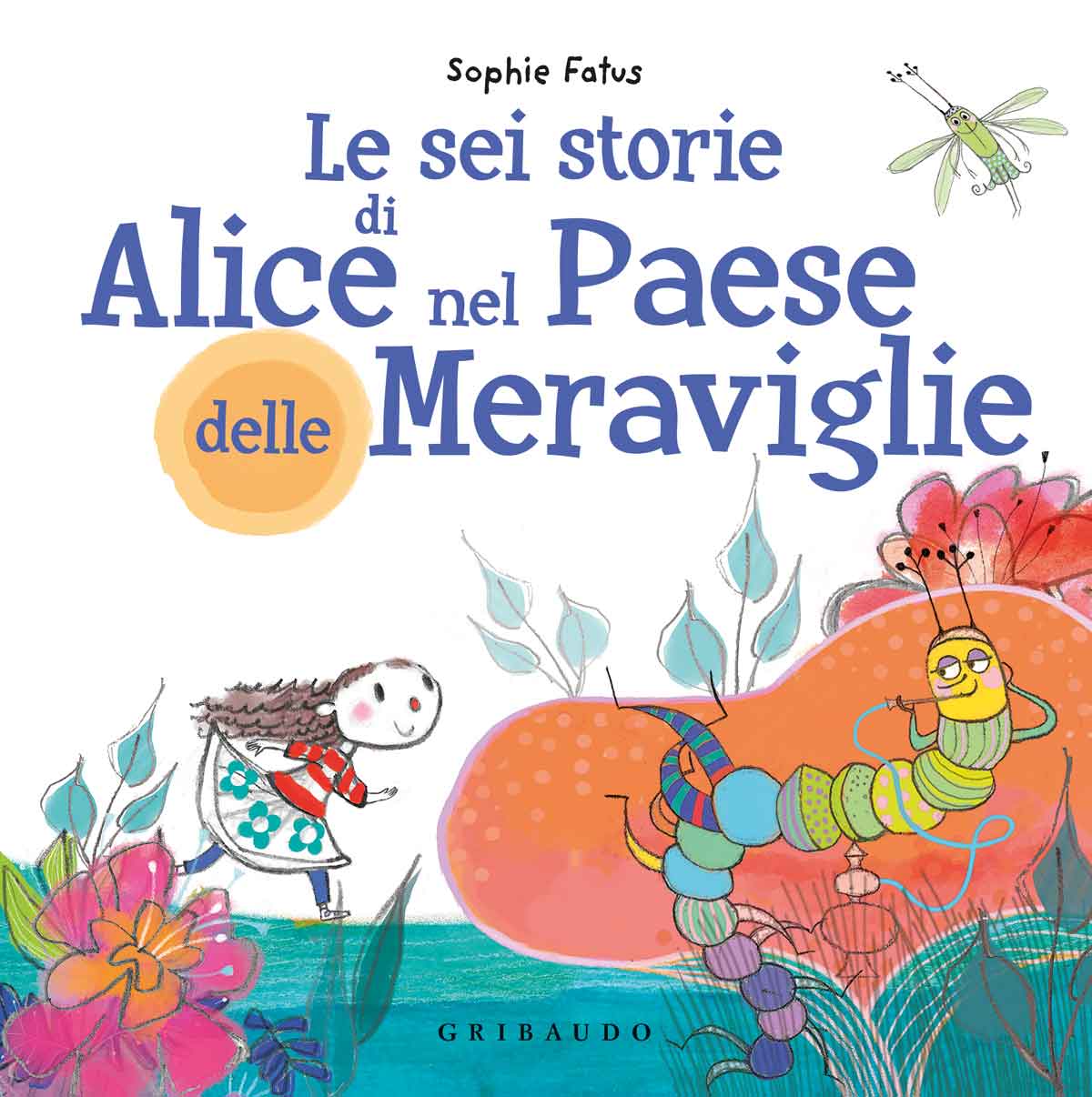 Sei Di Alice Castello Se Le sei storie di Alice nel Paese delle Meraviglie - Sophie Fatus