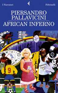 L’immigrazione e il razzismo in Italia come non erano stati mai raccontati. Piersandro Pallavicini presenta African inferno