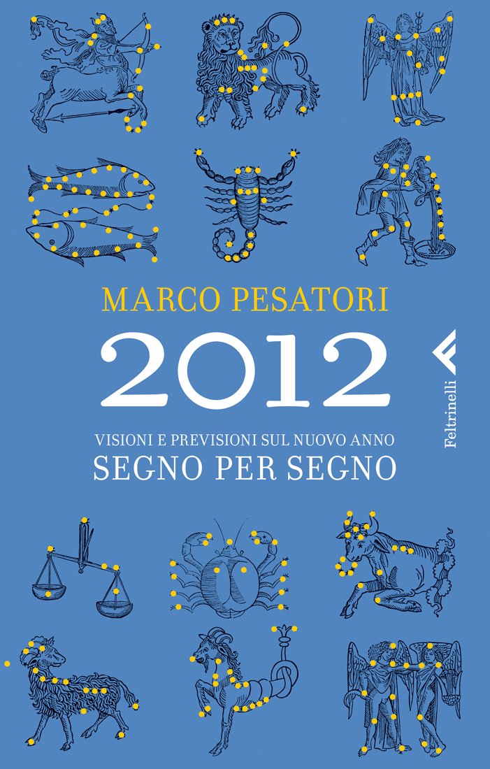 Marco Pesatori presenta 2012. Visioni e previsioni sul nuovo anno. Segno per segno