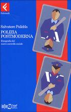 Salvatore Palidda: cos'è la Polizia postmoderna?