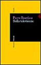 Pierre Bourdieu: Gli agguati del teleschermo