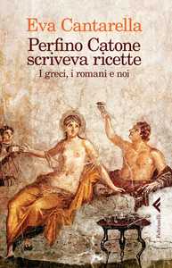 Perfino Catone scriveva ricette