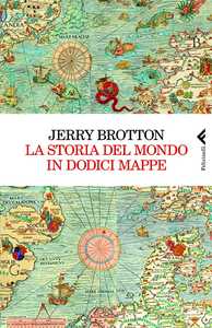 L'Introduzione di "La storia del mondo in dodici mappe"
