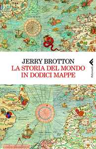 L'Introduzione di "La storia del mondo in dodici mappe"