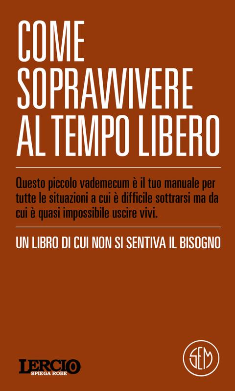 Lercio SPIEGA ROBE. Come sopravvivere al lavoro (vol. 3)