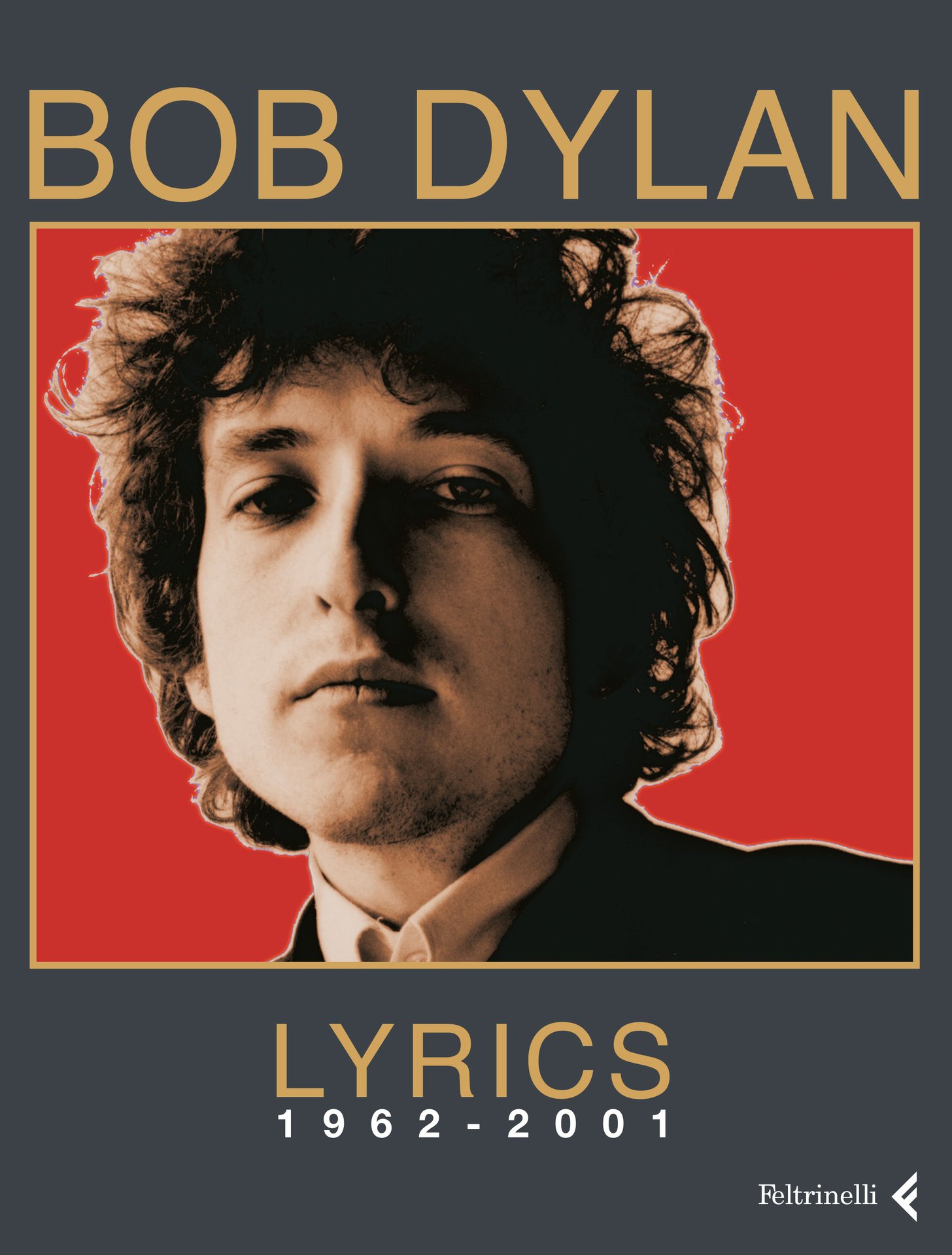 Bob Dylan. Lyrics 1962-2001