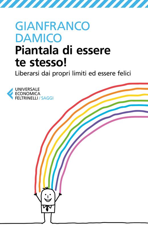 Piantala di essere te stesso!