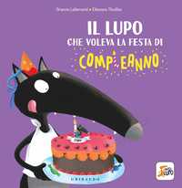 Amico Lupo compie 10 anni - Il lupo che voleva la festa di compleanno