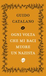 Ogni volta che mi baci muore un nazista