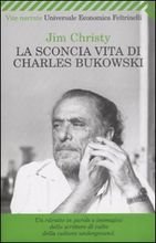 La sconcia vita di Charles Bukowski