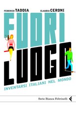 Fuori luogo. Inventarsi italiani nel mondo