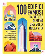 100 edifici famosi da vedere almeno una volta nella vita