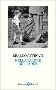 Eraldo Affinati  presenta "Nella palude del padre" a Milano