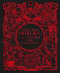 DK Storia dell’orrore, della paura e del perturbante