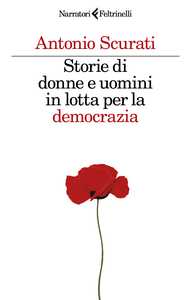 Storie di donne e uomini in lotta per la democrazia