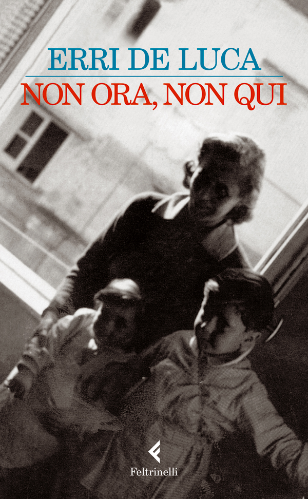 non ora non qui - erri de luca biografia breve