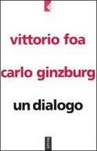 David Bidussa commenta Un dialogo di Foa-Ginzburg