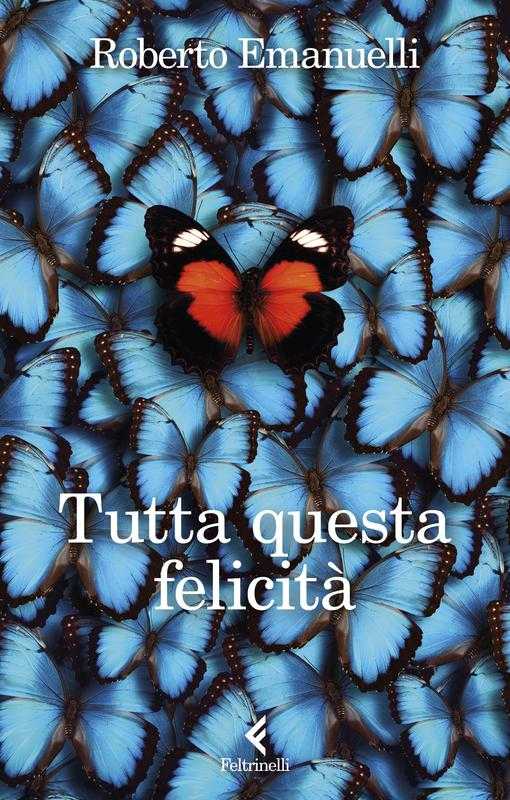 “Tutta questa felicità” di Roberto Emanuelli - Pre-order in libreria