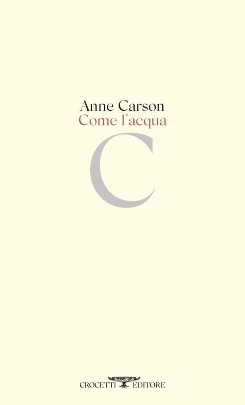Anne Carson, torna la poetessa canadese con una raccolta di poesie e saggi.