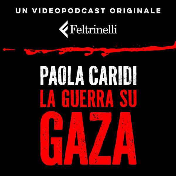 Podcast - La guerra su Gaza di Paola Caridi