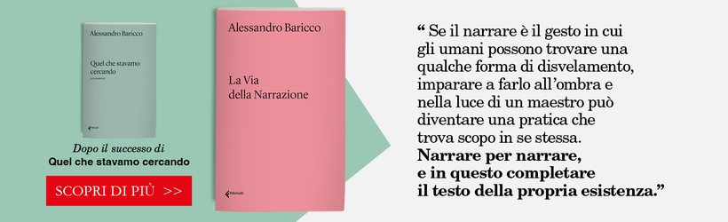 Alessandro Baricco<BR>La via della narrazione