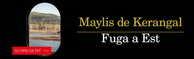 Maylis de Kerangal<br />Fuga a Est
